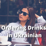 Ordering Drinks in Ukrainian