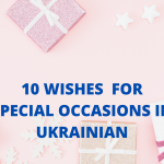 10 Wishes for Special Occasions in Ukrainian