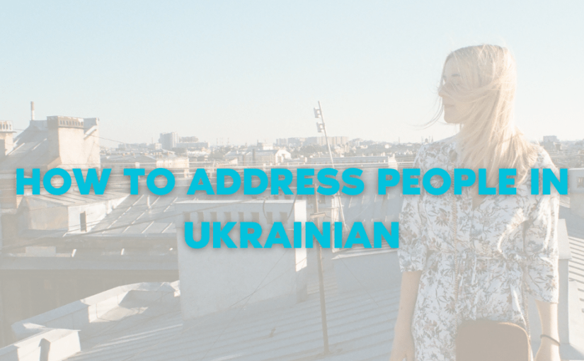 How to Address People in Ukrainian