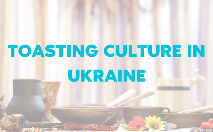 Toasting Culture in Ukraine
