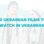 10 Ukrainian Films to Watch in Original(1)
