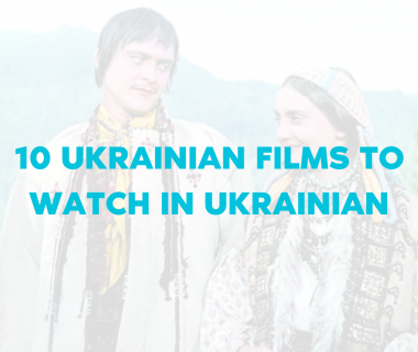 10 Ukrainian Films to Watch in Ukrainian