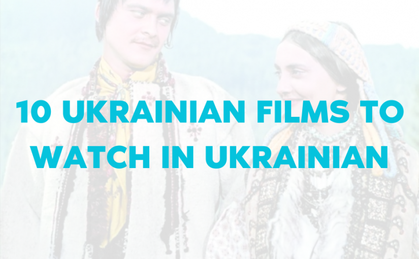 10 Ukrainian Films to Watch in Original(1)