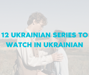 <strong>12 Ukrainian Series to Watch in Ukrainian</strong>