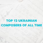TOP 12 UKRAINIAN COMPOSERS OF ALL TIME